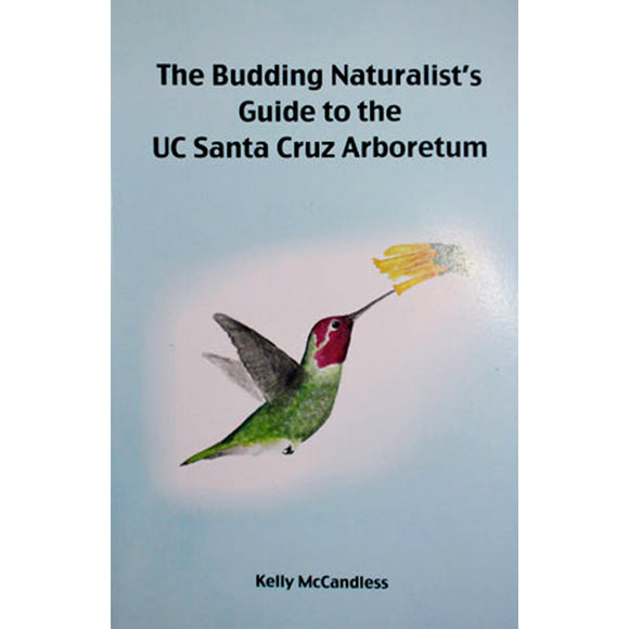 The Budding Naturalist's Guide to the UC Santa Cruz Arboretum